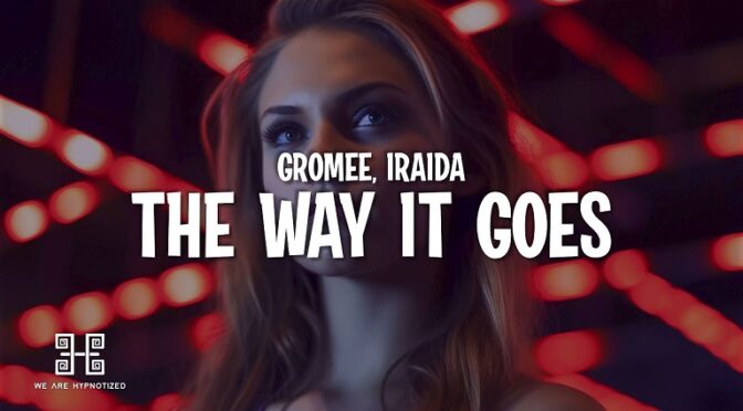 GROMEE & IRAIDA HAVE IT THE WAY IT GOES FOR A NEW SONG