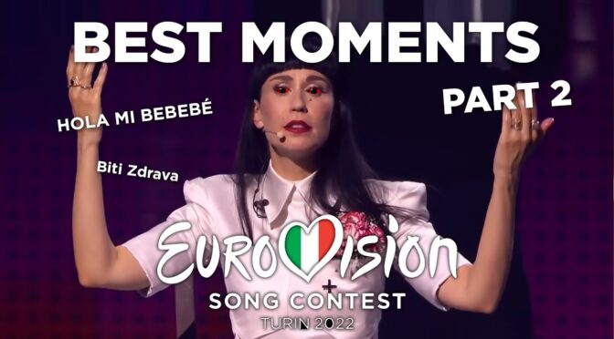 EUROVISION 2022 – BEST MOMENTS (part 2)